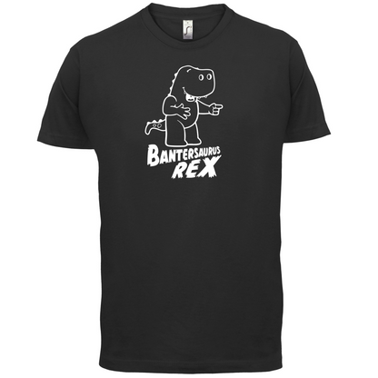 Bantersaurus Rex T Shirt