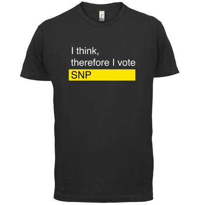 I think, therefore I vote SNP T Shirt