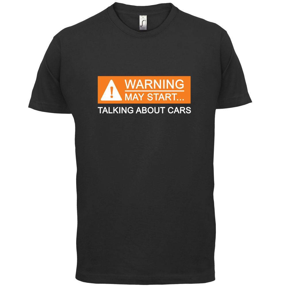 Warning May Start Talking about Cars T Shirt