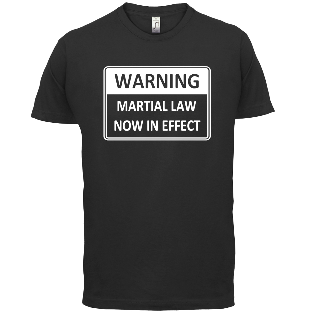 Warning Martial Law Now in Effect T Shirt