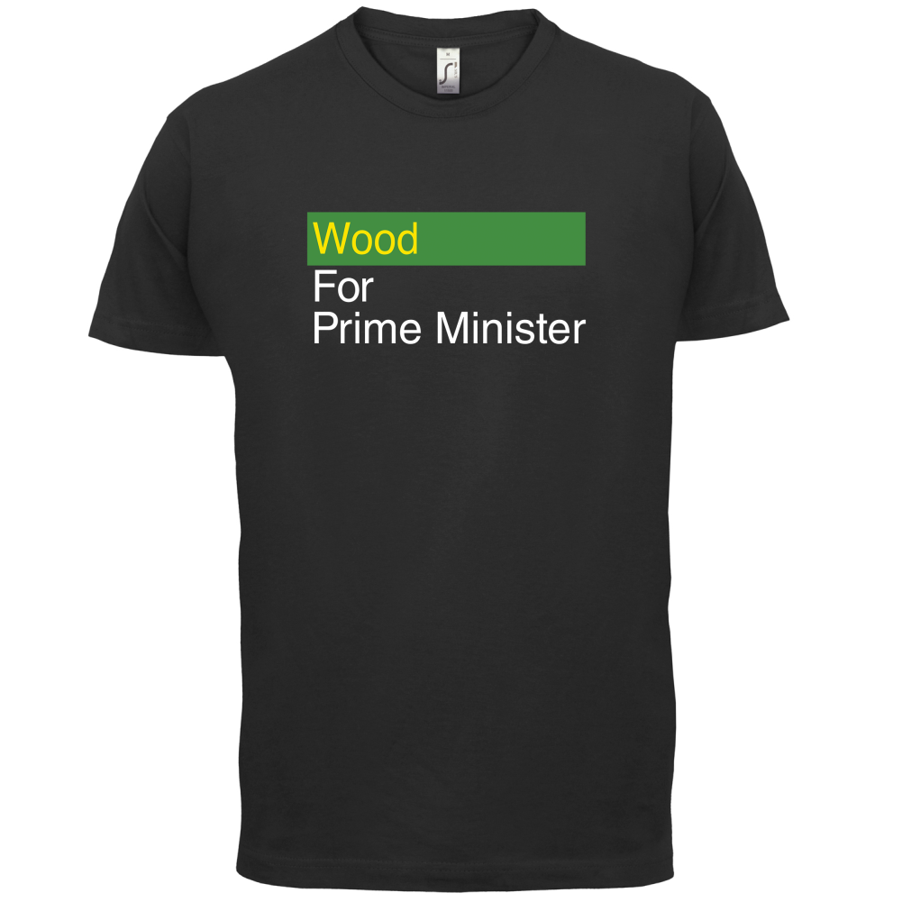 Wood for Prime Minister T Shirt