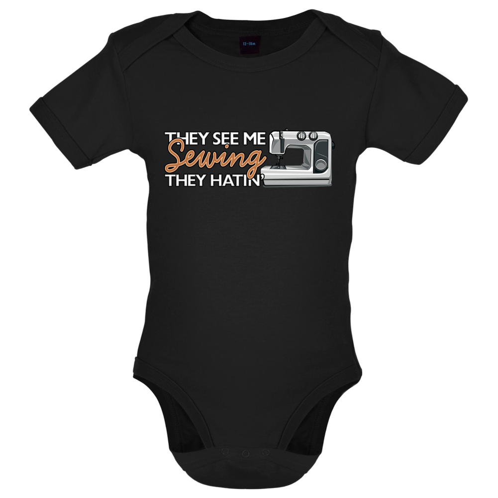 They See me Sewing, they Hating Baby T Shirt