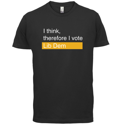I think, therefore I vote Lib Dem T Shirt
