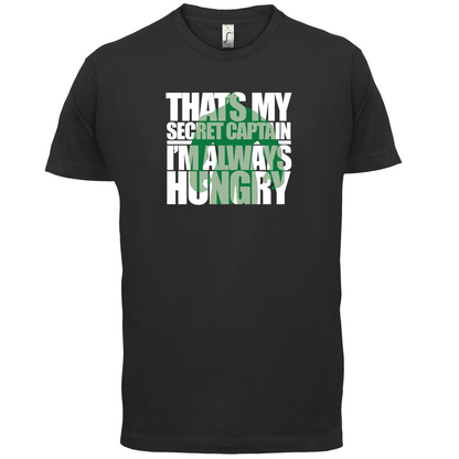 That's My Secret I'm always Hungry T Shirt