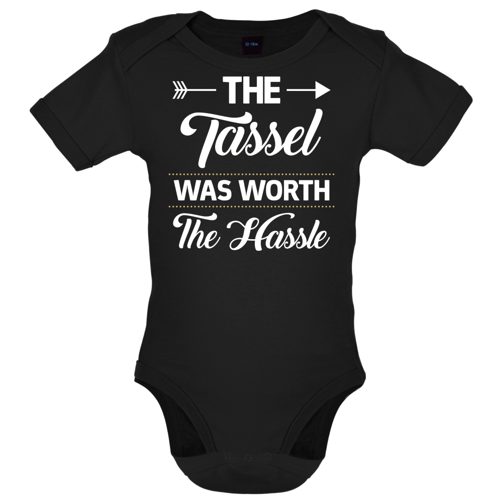 The Tassel Was Worth The Hassle Baby T Shirt
