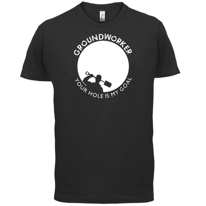 Groundworker Your Hole - My Goal T Shirt