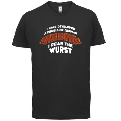 I Fear The Wurst T Shirt