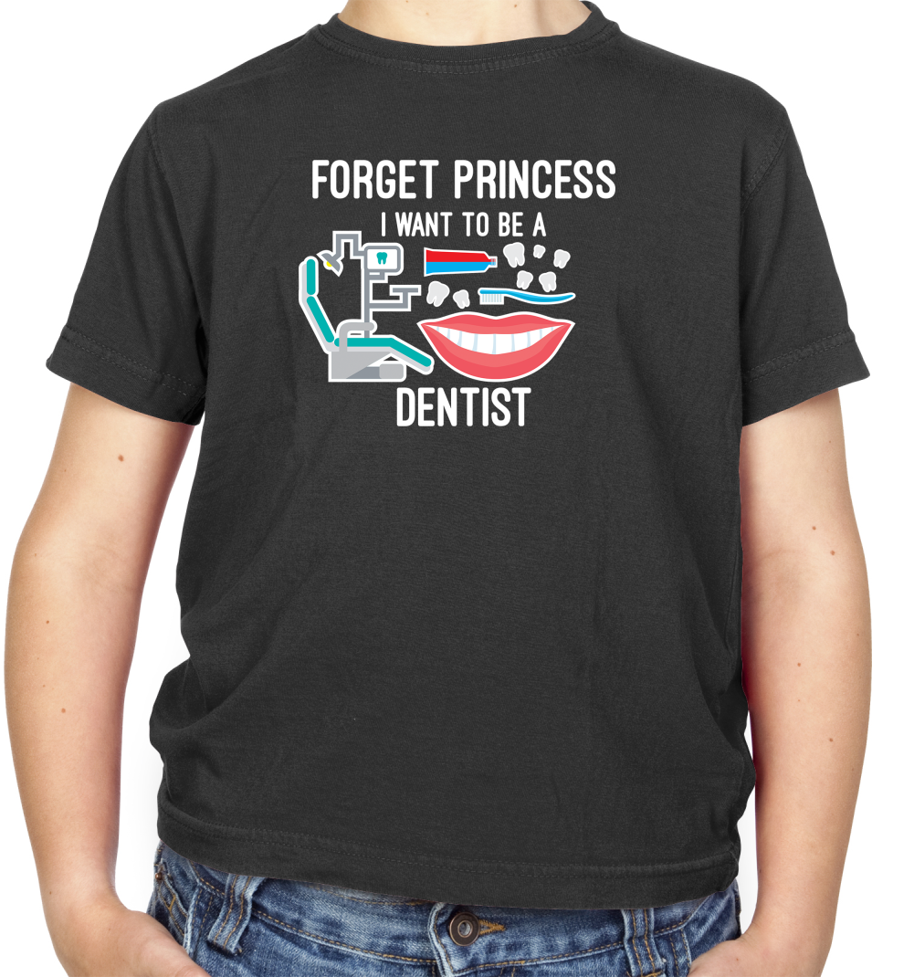 Forget Princess Dentist Kids T Shirt