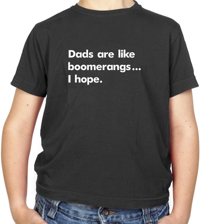 Dad's Are Like Boomerangs.. Kids T Shirt
