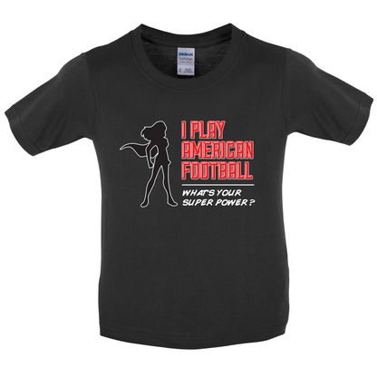 I Play American Football What's Your Super Power FEMALE DESIGN Kids T Shirt