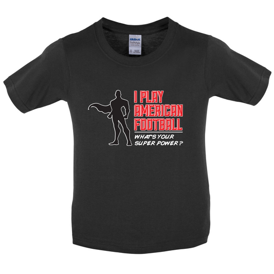 I Play American Football What's Your Super Power MALE DESIGN Kids T Shirt