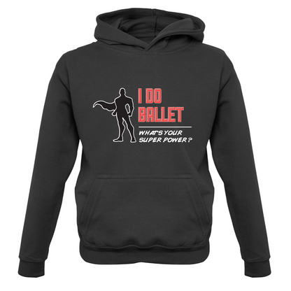 I Do Ballet What's Your Super Power MALE Design Kids T Shirt