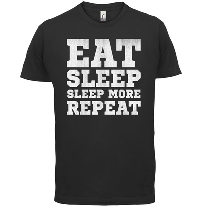 Eat Sleep Sleep More REPEAT T Shirt