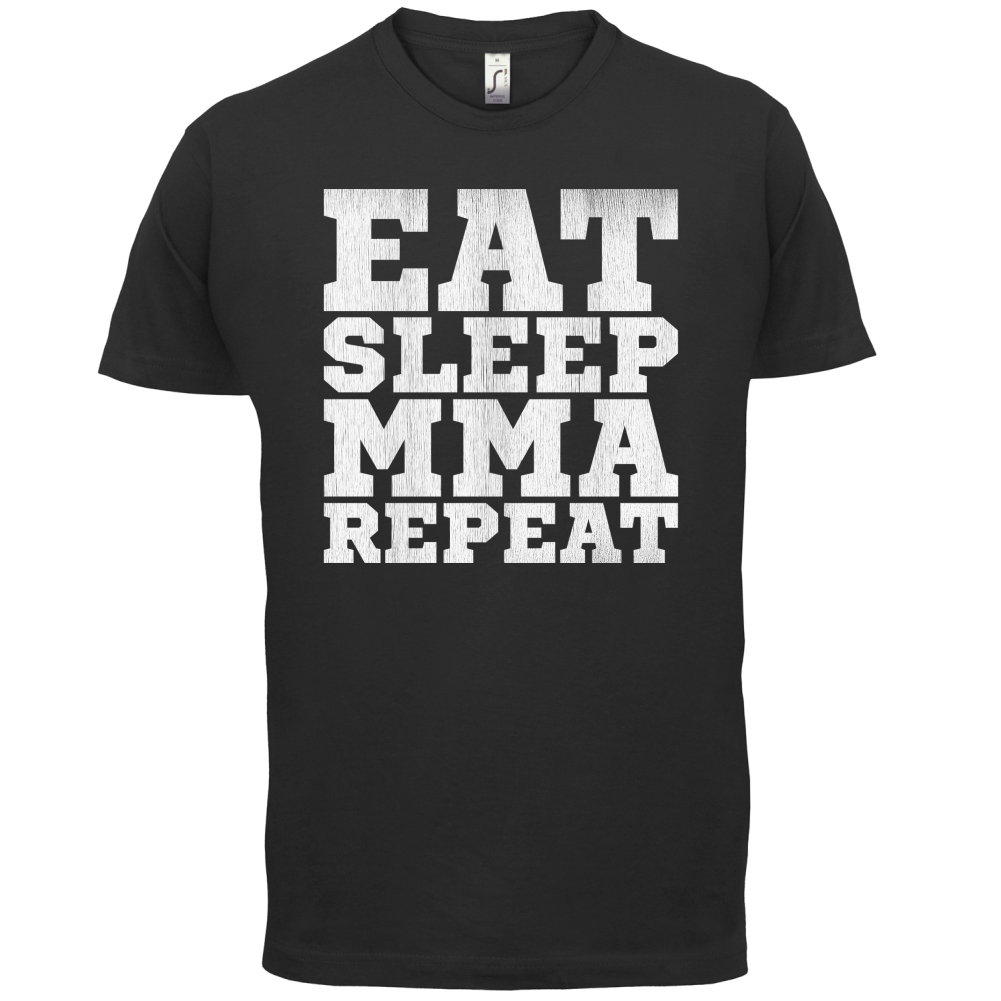 Eat Sleep MMA REPEAT T Shirt