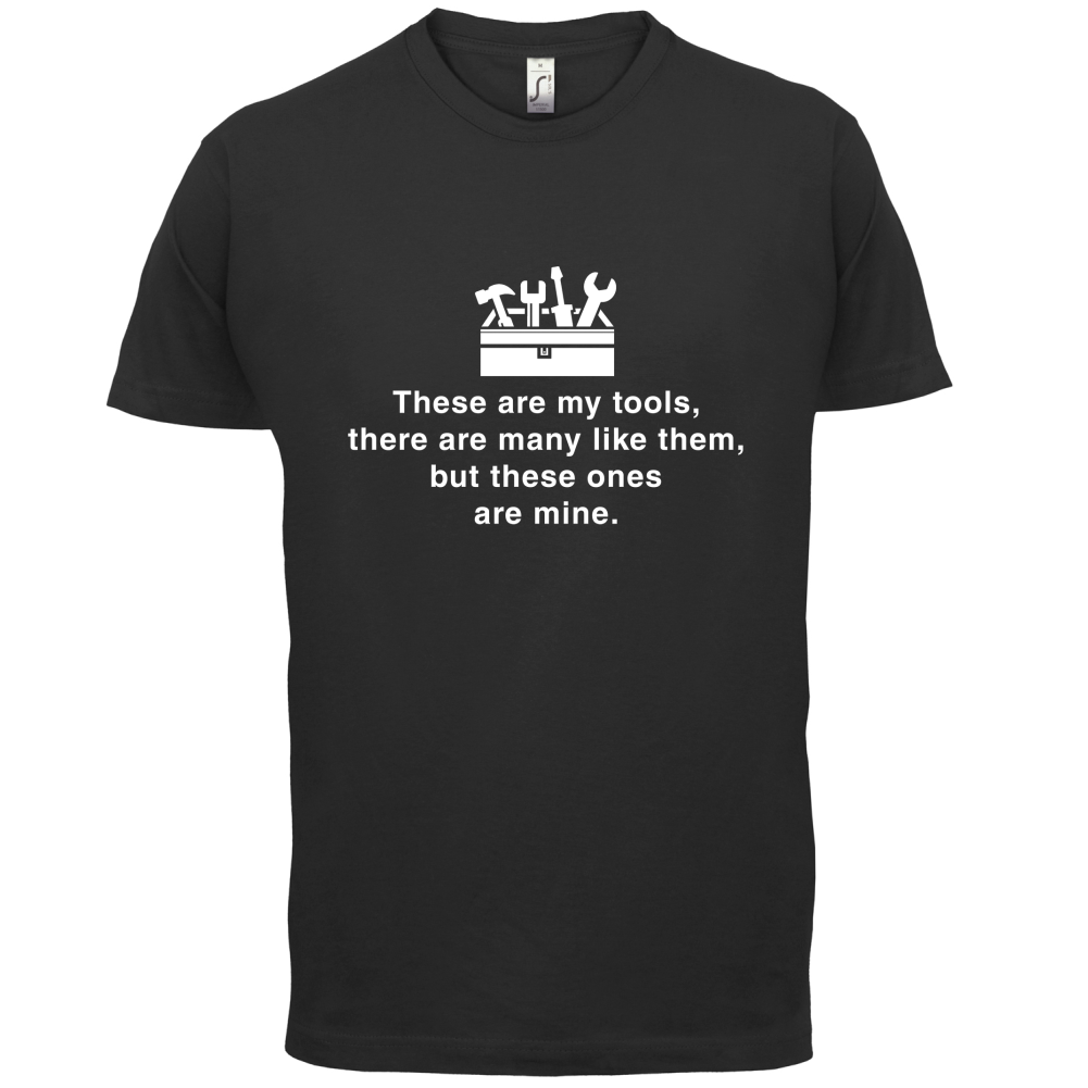 These Are My Tools T Shirt