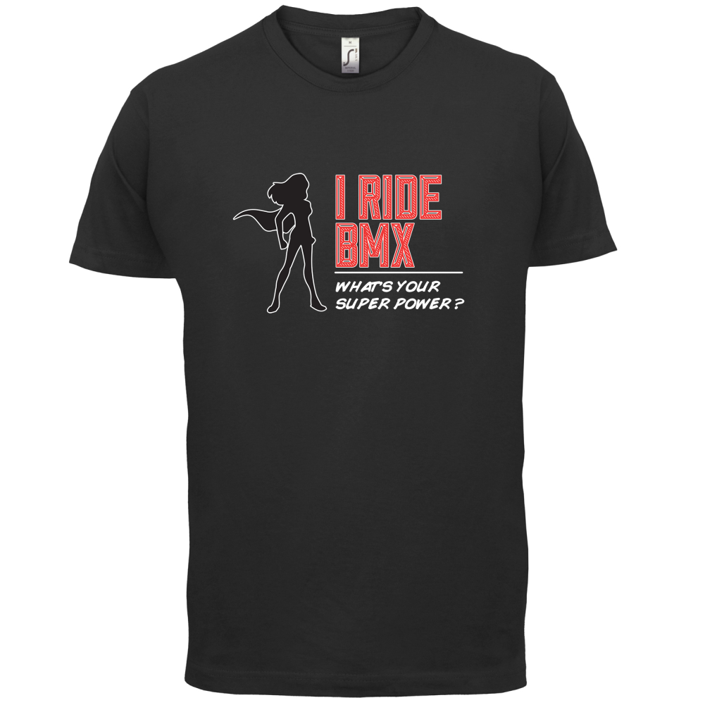 I Ride BMX What's Your Super Power FEMALE Design T Shirt