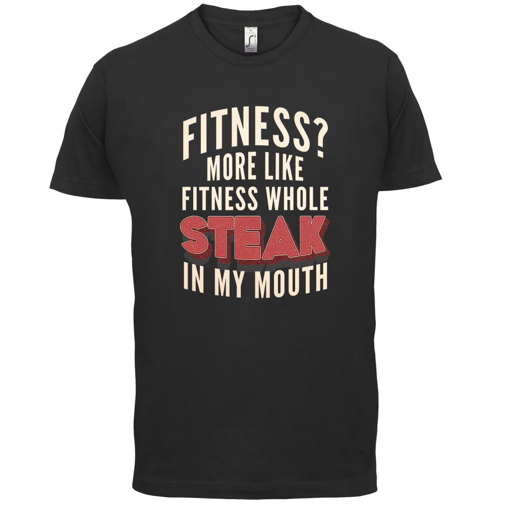 Fitness Steak In My Mouth T Shirt