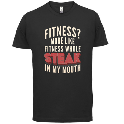 Fitness Steak In My Mouth T Shirt