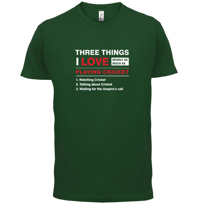 Three Things I Love Nearly As Much As Cricket T Shirt