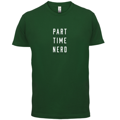 Part Time Nerd T Shirt