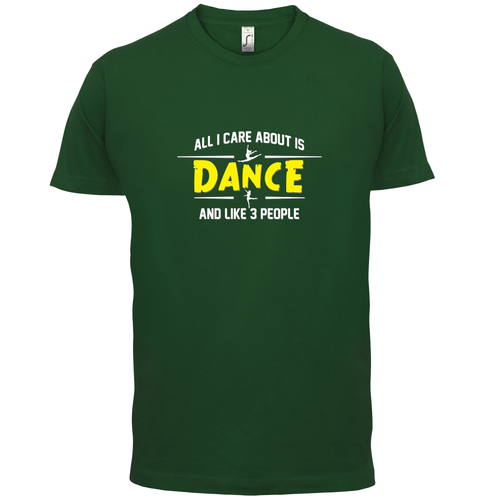 All I Care About Is Dance Female T Shirt
