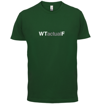 What The Actual F T Shirt