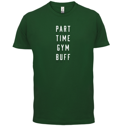 Part Time Gym Buff T Shirt