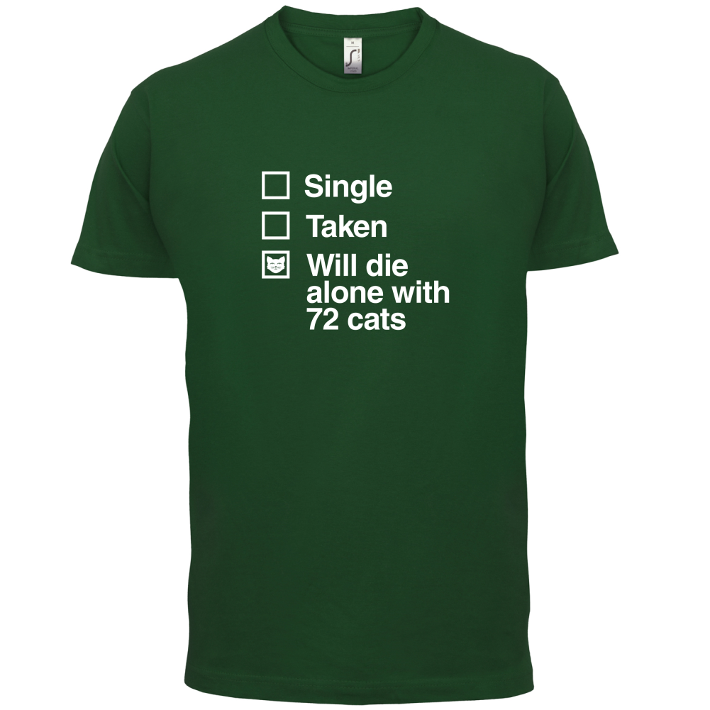Single Taken Die With Cats T Shirt