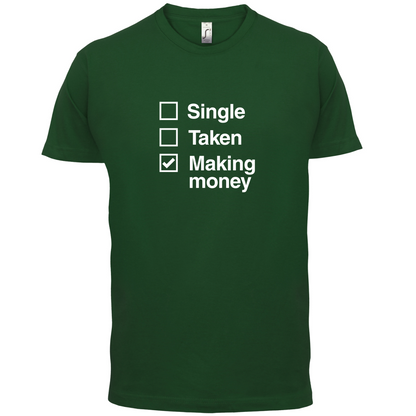 Single Taken Making Money T Shirt