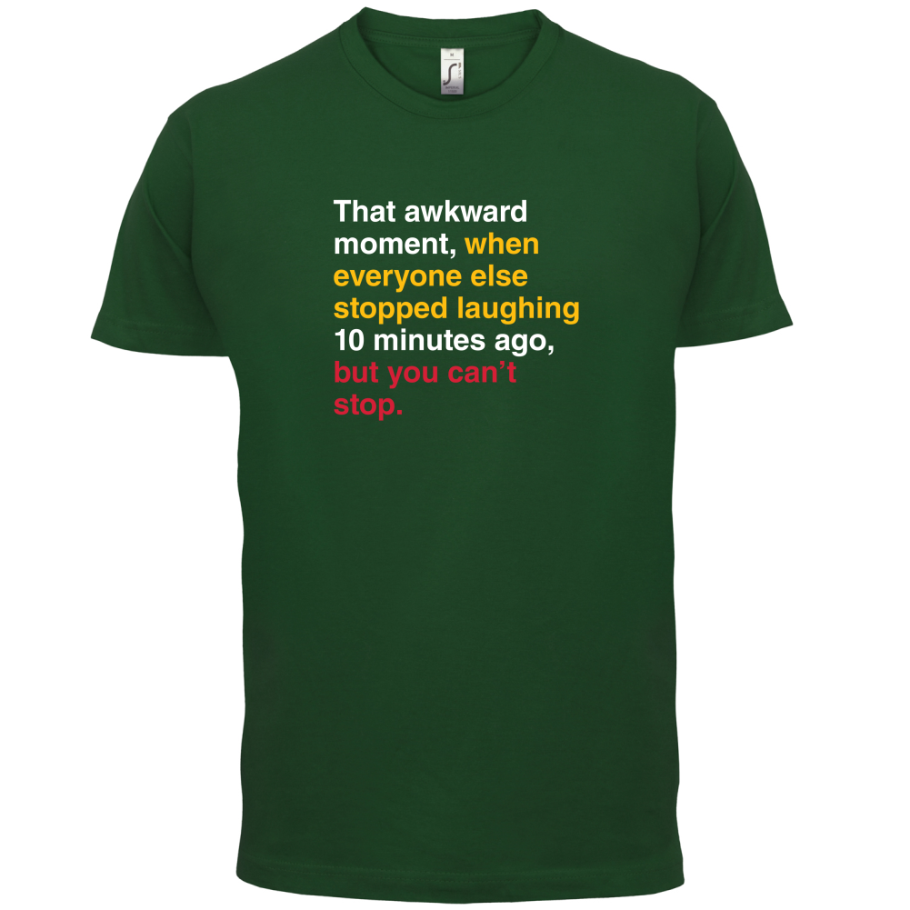 That Awkward Moment When Everyone Stopped Laughing T Shirt