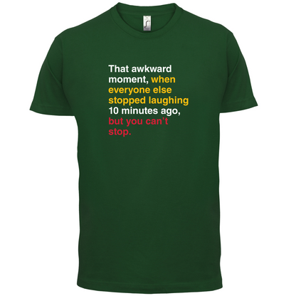 That Awkward Moment When Everyone Stopped Laughing T Shirt