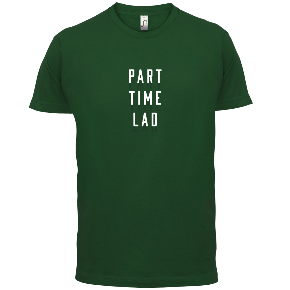 Part Time Lad T Shirt