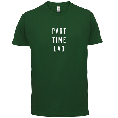 Part Time Lad T Shirt