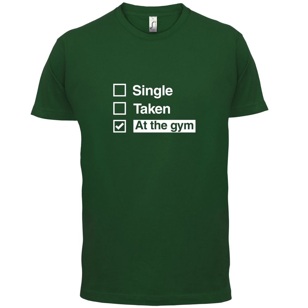 Single Taken At The Gym T Shirt