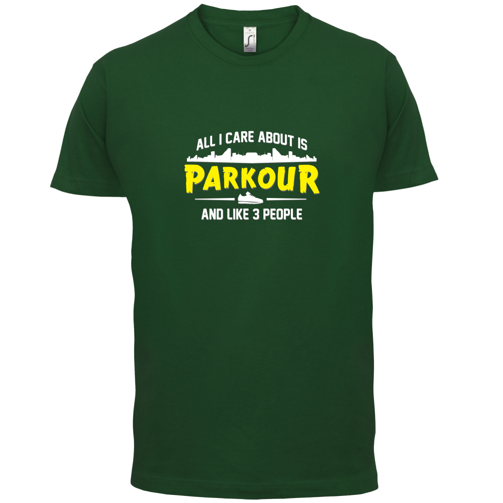 All I Care About Is Parkour T Shirt