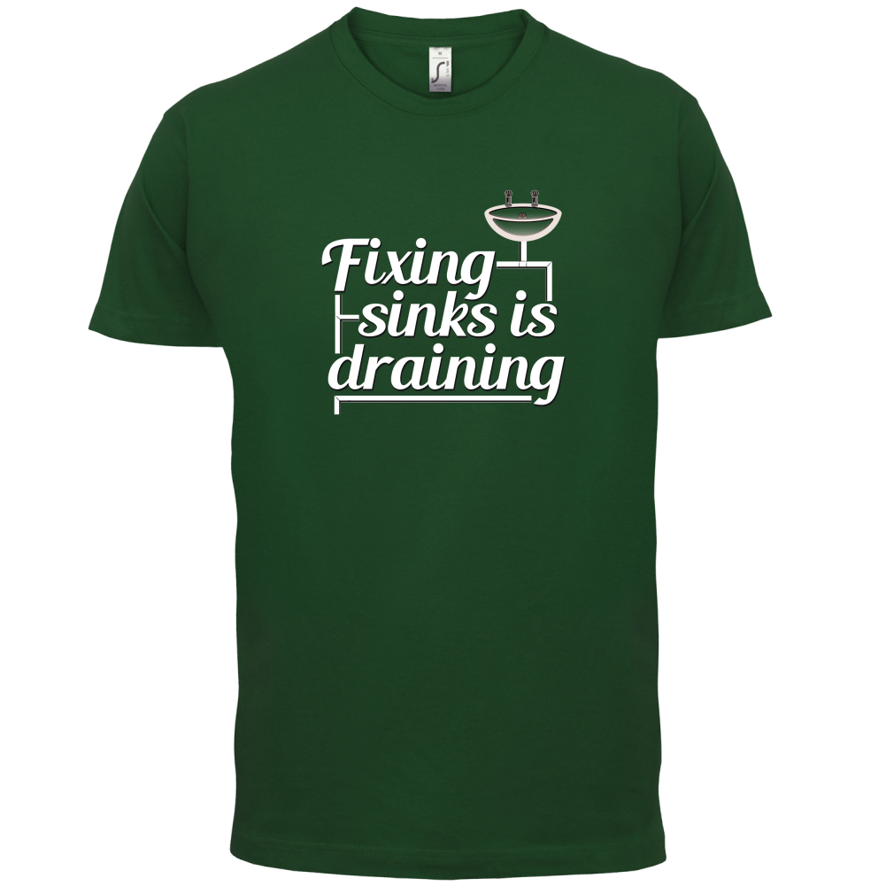 Fixing Sinks Is Draining T Shirt