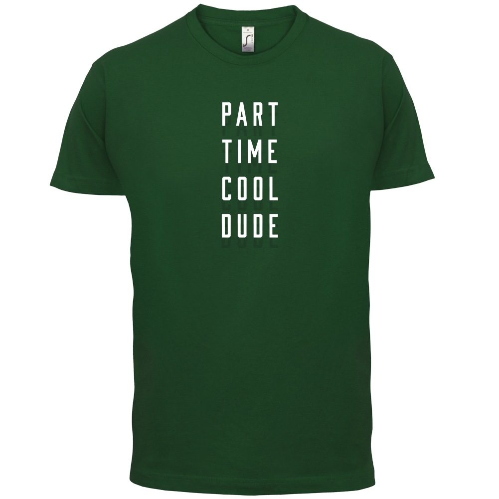 Part Time Cool Dude T Shirt
