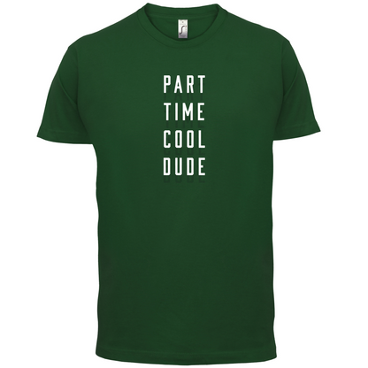 Part Time Cool Dude T Shirt