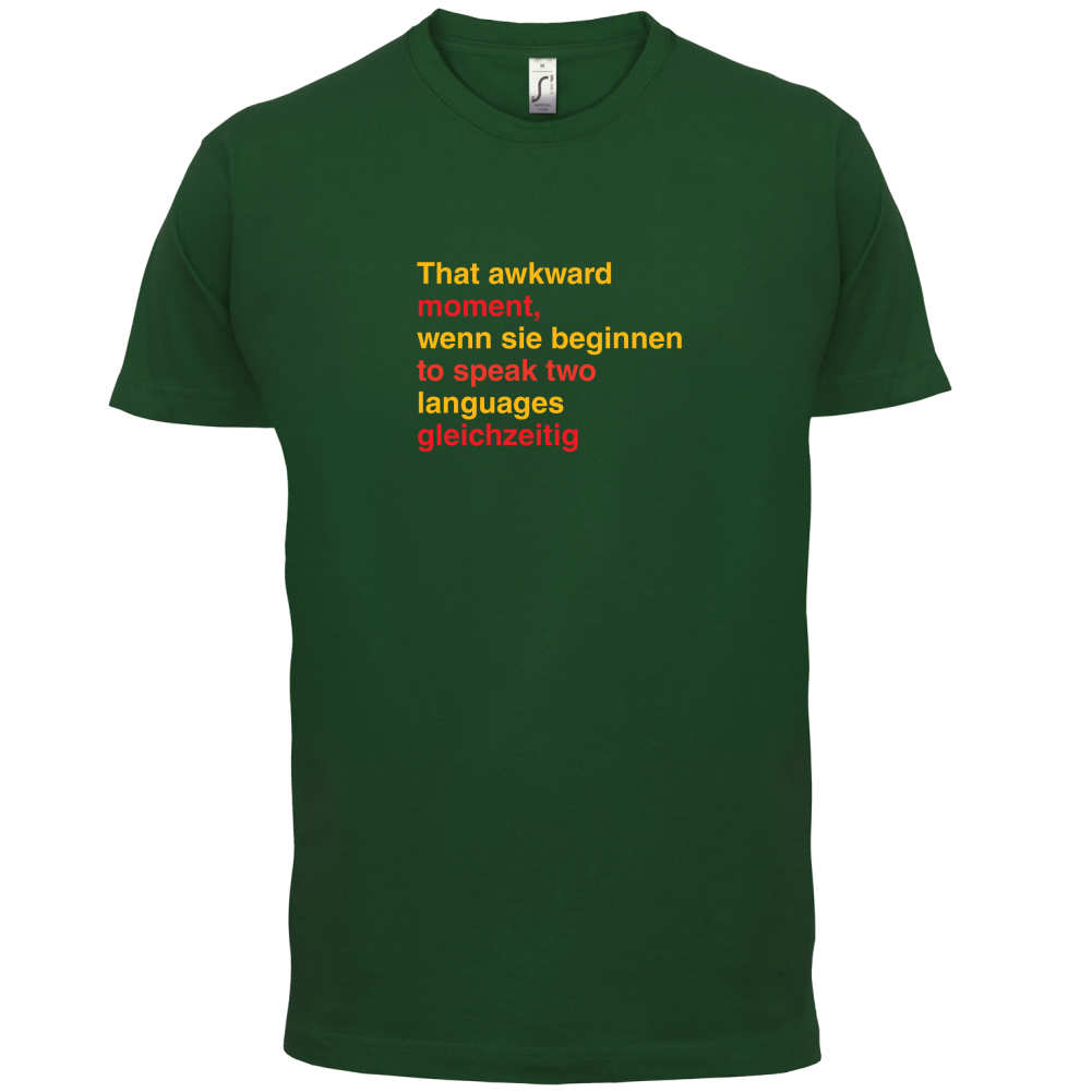That Awkward German Moment You Speak In Two Languages T Shirt