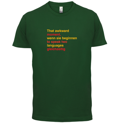 That Awkward German Moment You Speak In Two Languages T Shirt