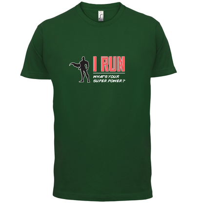 I Run What's Your Super Power MALE Design T Shirt