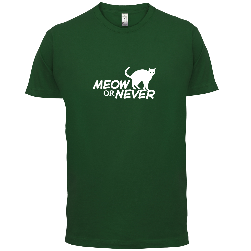 Meow Or Never T Shirt