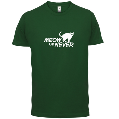 Meow Or Never T Shirt