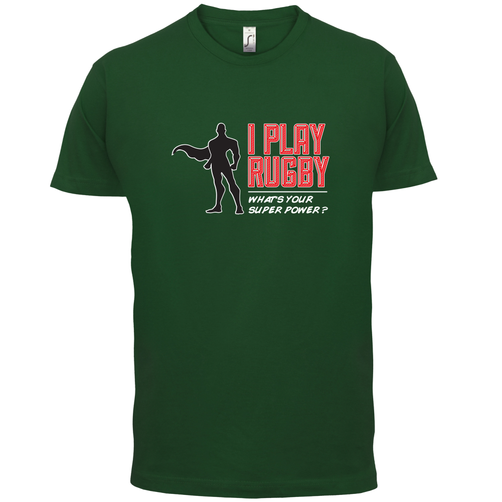 I Play Rugby Whats Your Super Power MALE Design T Shirt