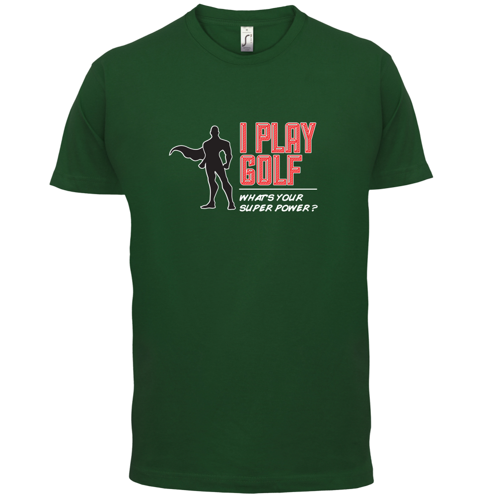 I Golf Whats Your Super Power MALE Design T Shirt