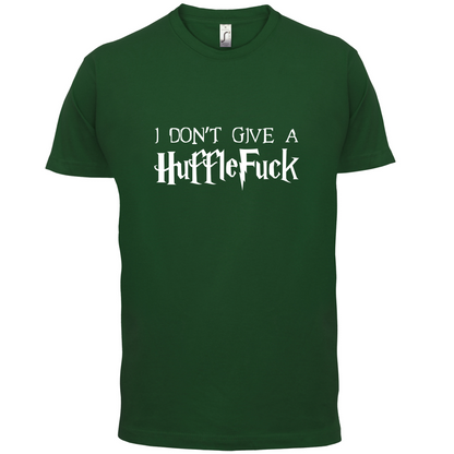 I Don't Give A HuffleFuck T Shirt