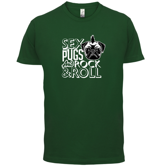 Sex, Pugs And Rock N Roll T Shirt