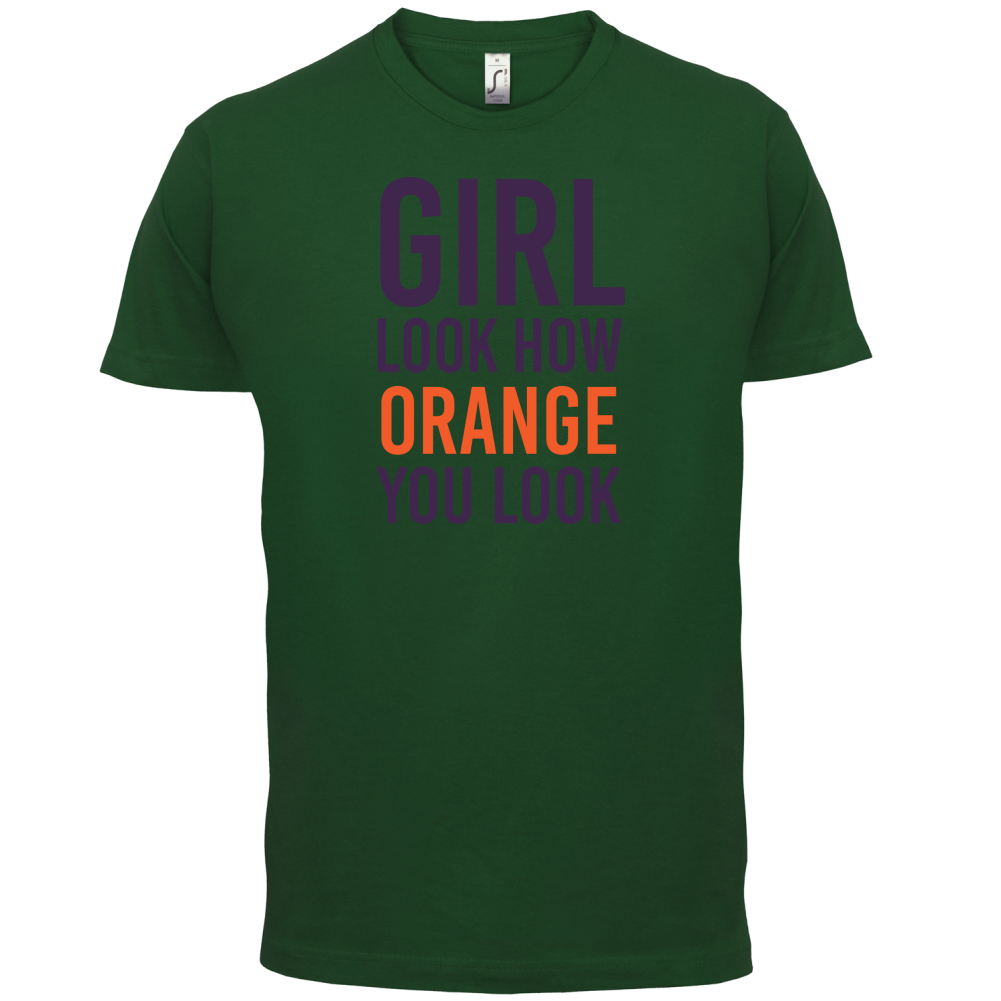 Look How Orange You Look T Shirt