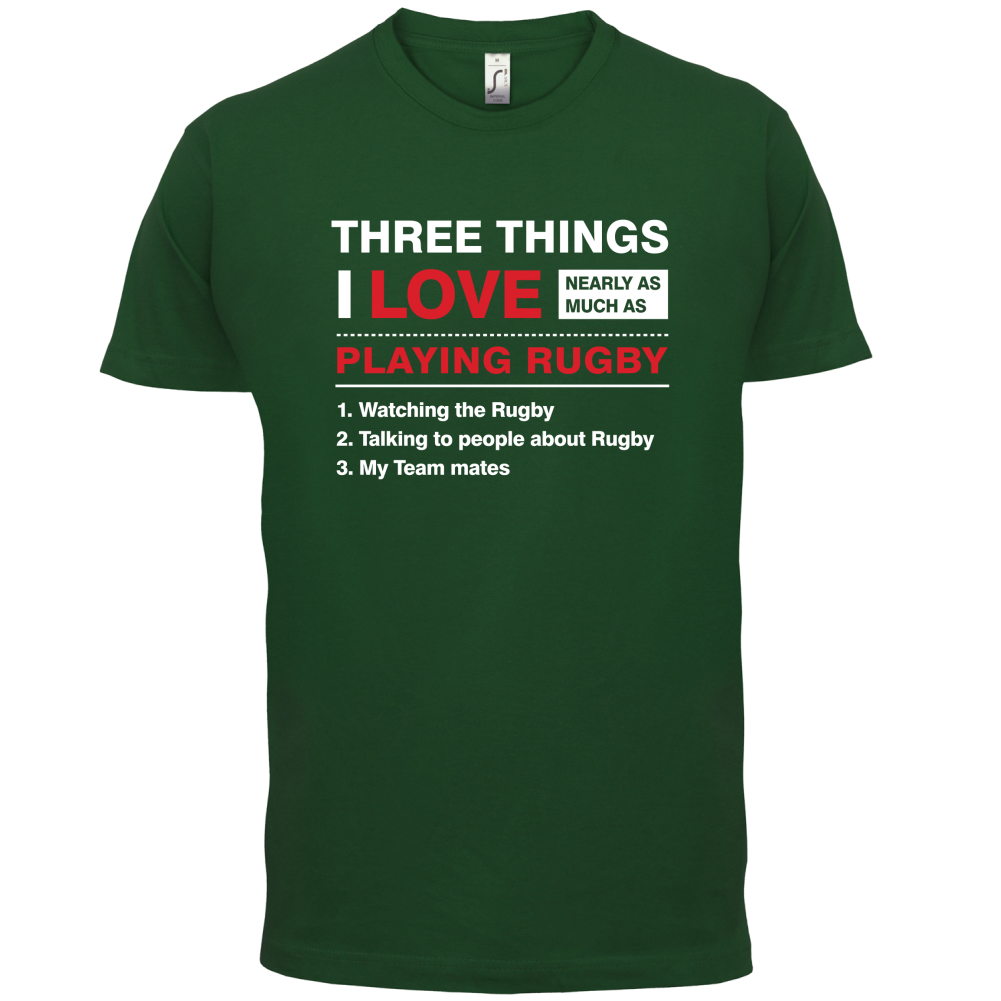 Three Things I Love Nearly As Much As Rugby T Shirt