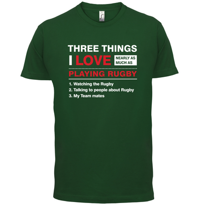 Three Things I Love Nearly As Much As Rugby T Shirt